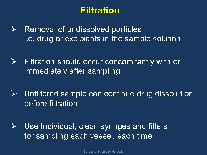 Filtration Ø Removal of undissolved particles i. e. drug or excipients in the sample