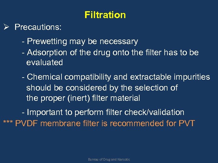 Filtration Ø Precautions: - Prewetting may be necessary - Adsorption of the drug onto