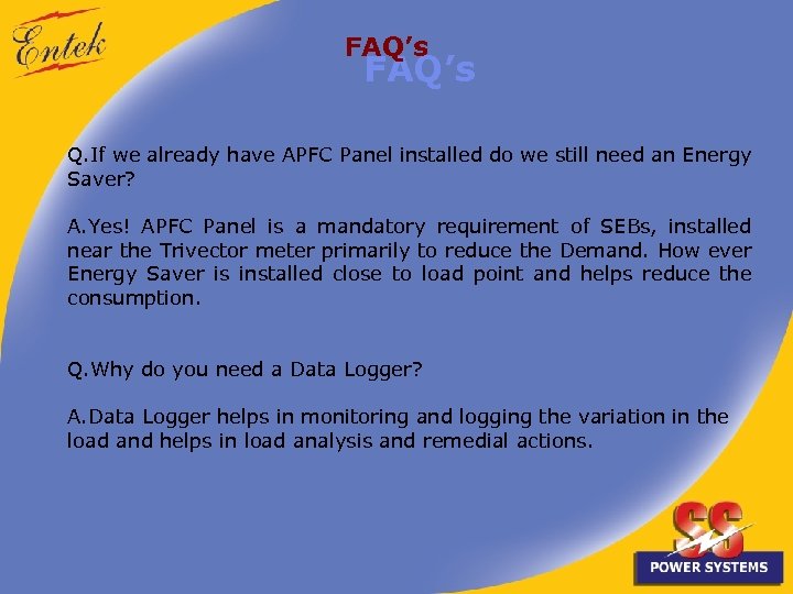 FAQ’s Q. If we already have APFC Panel installed do we still need an