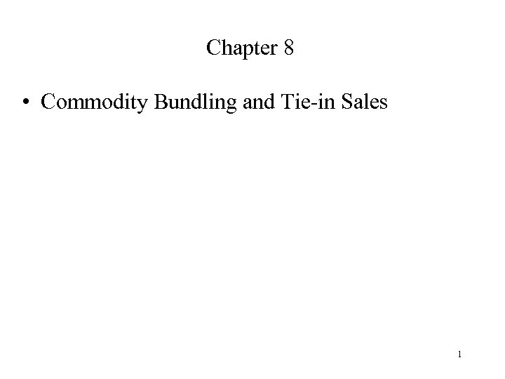 Chapter 8 • Commodity Bundling and Tie-in Sales 1 