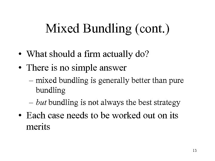 Mixed Bundling (cont. ) • What should a firm actually do? • There is