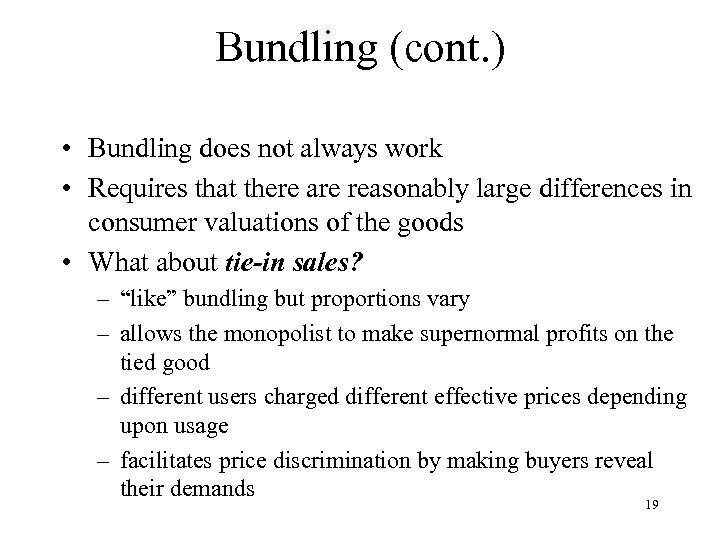 Bundling (cont. ) • Bundling does not always work • Requires that there are