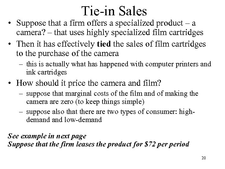 Tie-in Sales • Suppose that a firm offers a specialized product – a camera?