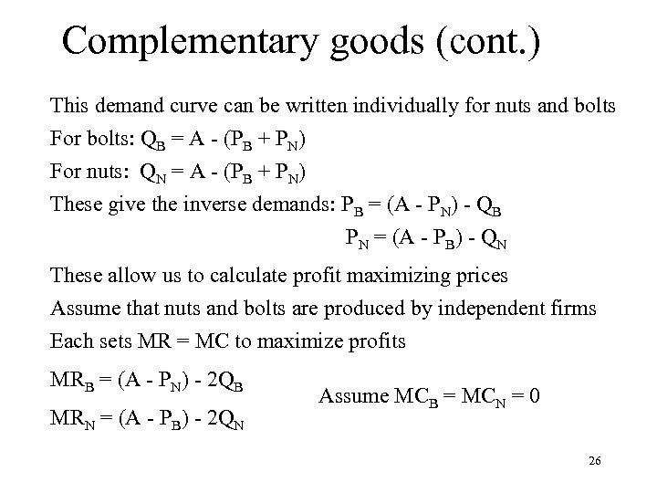 Complementary goods (cont. ) This demand curve can be written individually for nuts and