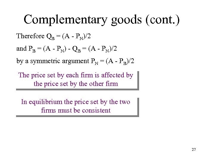 Complementary goods (cont. ) Therefore QB = (A - PN)/2 and PB = (A