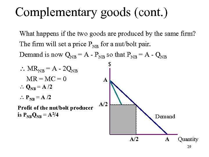 Complementary goods (cont. ) What happens if the two goods are produced by the