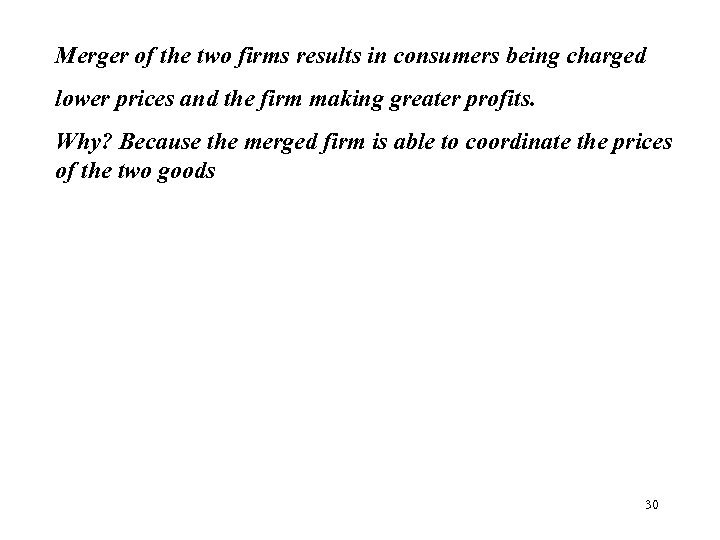 Merger of the two firms results in consumers being charged lower prices and the