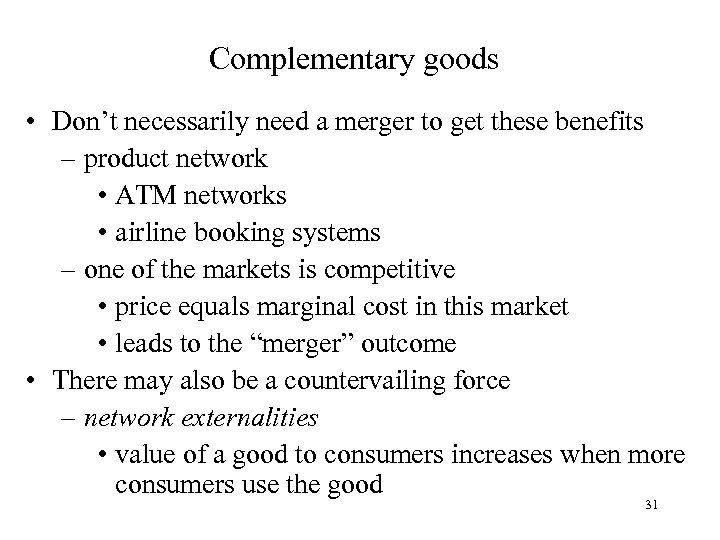 Complementary goods • Don’t necessarily need a merger to get these benefits – product