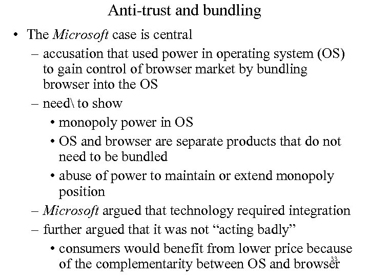 Anti-trust and bundling • The Microsoft case is central – accusation that used power