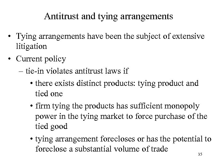 Antitrust and tying arrangements • Tying arrangements have been the subject of extensive litigation