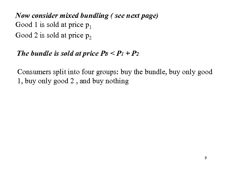 Now consider mixed bundling ( see next page) Good 1 is sold at price