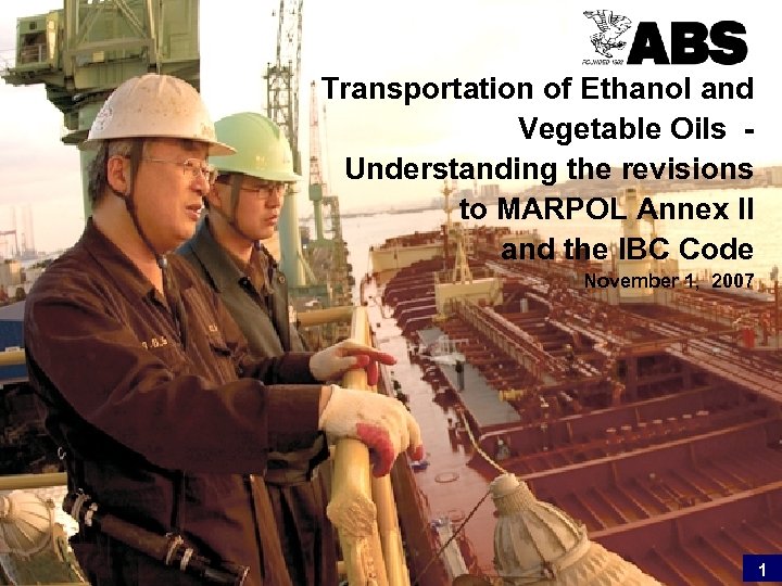 Transportation of Ethanol and Vegetable Oils Understanding the revisions to MARPOL Annex II and