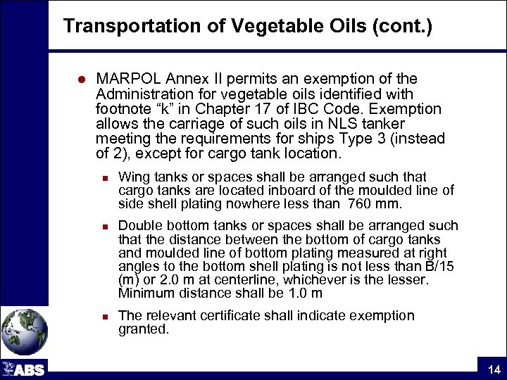 Transportation of Vegetable Oils (cont. ) l MARPOL Annex II permits an exemption of