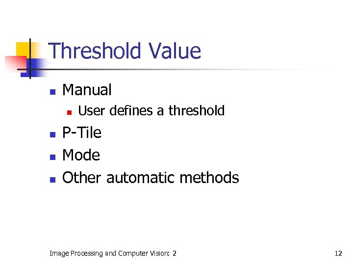 Threshold Value n Manual n n User defines a threshold P-Tile Mode Other automatic