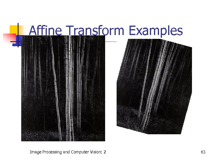 Affine Transform Examples Image Processing and Computer Vision: 2 63 