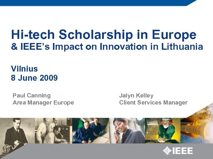 Hi-tech Scholarship in Europe & IEEE’s Impact on Innovation in Lithuania Vilnius 8 June