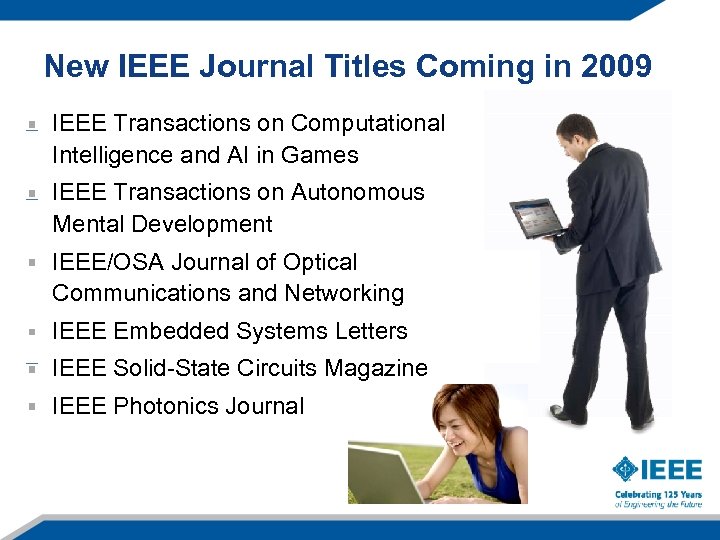 New IEEE Journal Titles Coming in 2009 IEEE Transactions on Computational Intelligence and AI