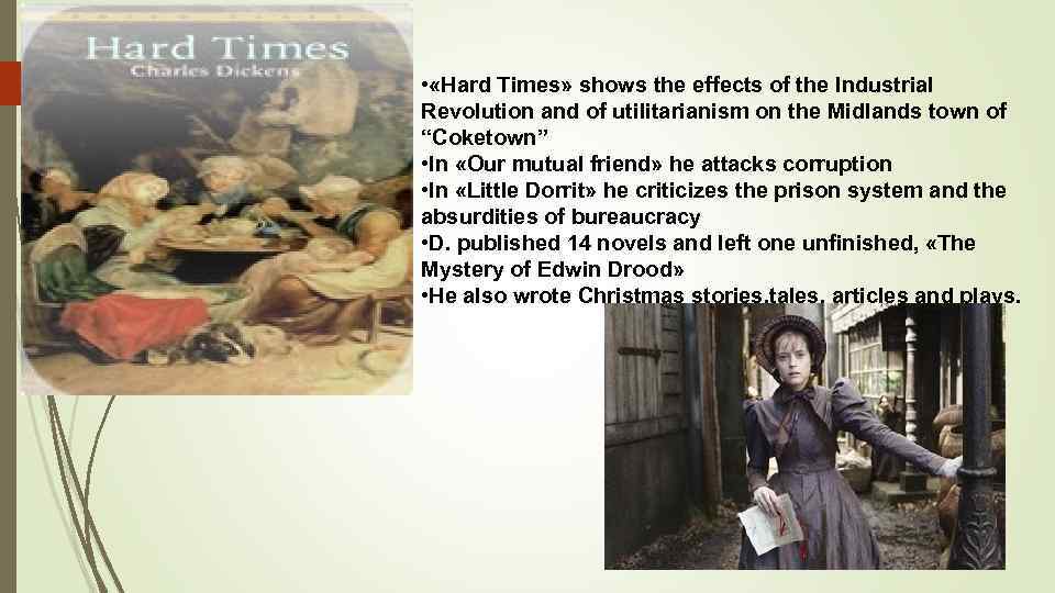  • «Hard Times» shows the effects of the Industrial Revolution and of utilitarianism