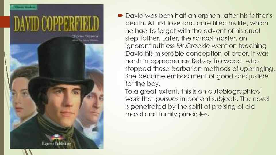  David was born half an orphan, after his father’s death. At first love