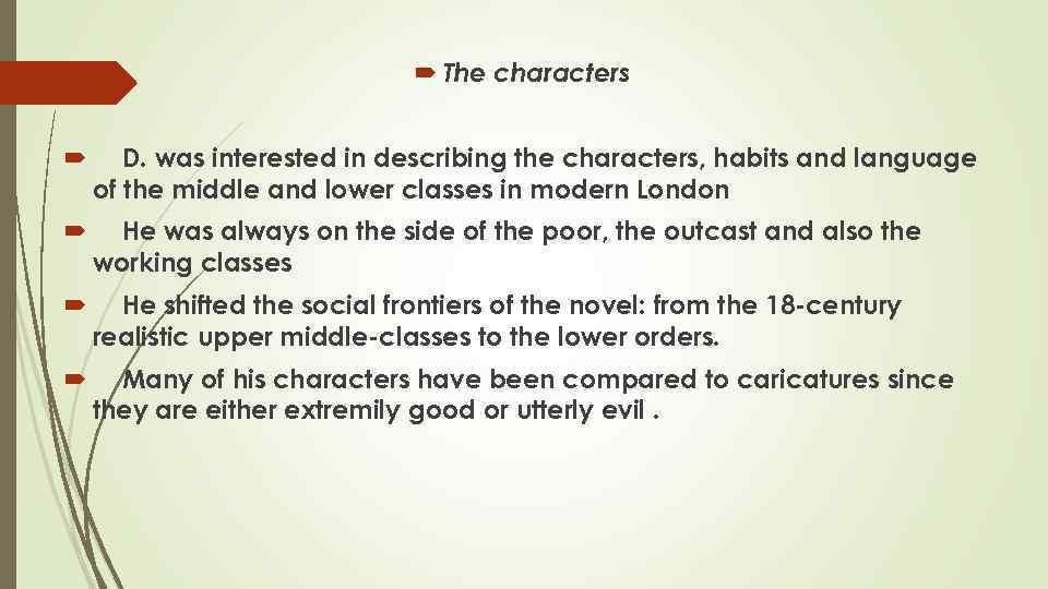  The characters D. was interested in describing the characters, habits and language of