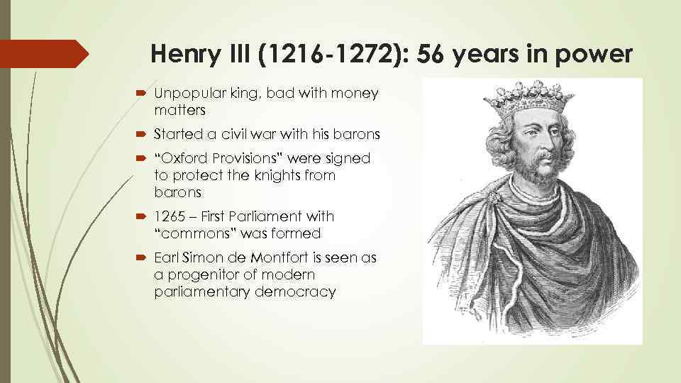 Henry III (1216 -1272): 56 years in power Unpopular king, bad with money matters