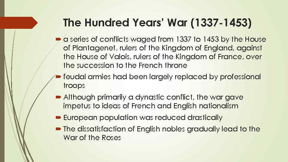 The Hundred Years’ War (1337 -1453) a series of conflicts waged from 1337 to