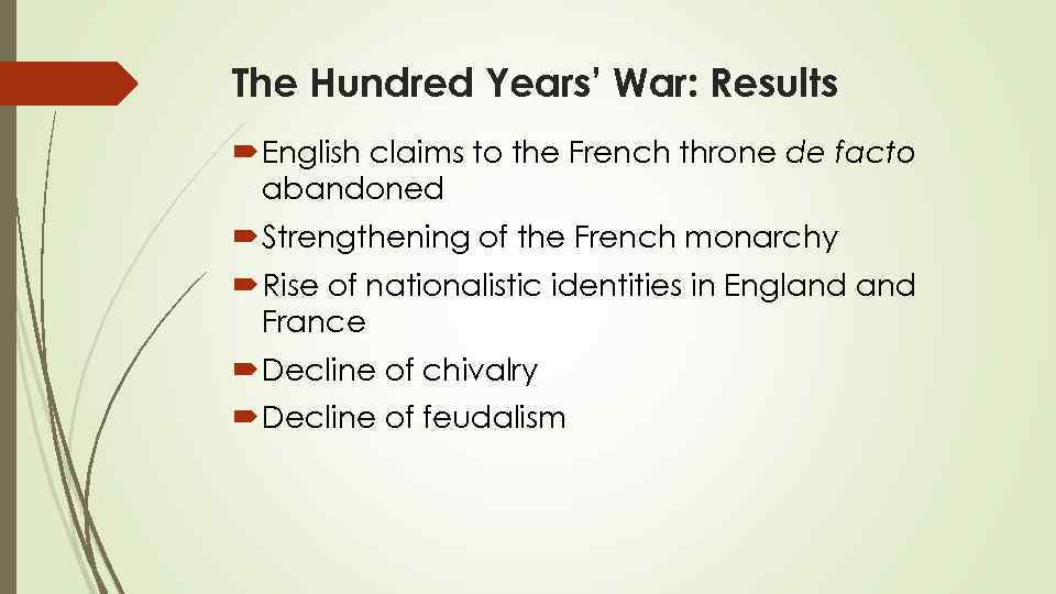 The Hundred Years’ War: Results English claims to the French throne de facto abandoned