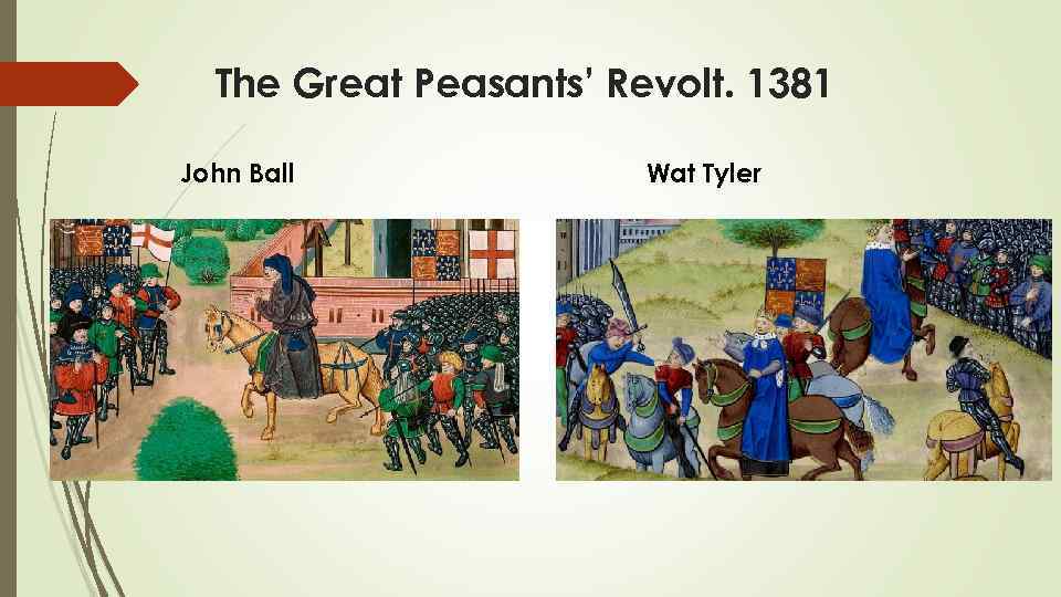 The Great Peasants’ Revolt. 1381 John Ball Wat Tyler 