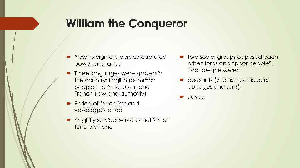 William the Conqueror New foreign aristocracy captured power and lands Three languages were spoken