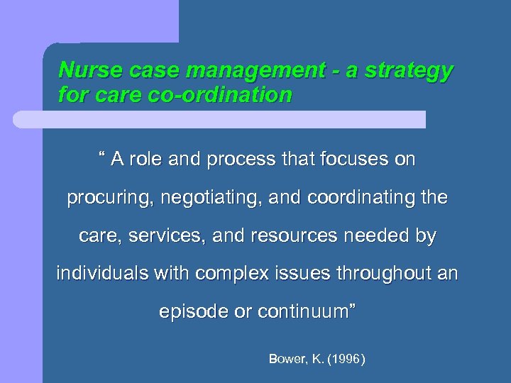 Nurse case management - a strategy for care co-ordination “ A role and process