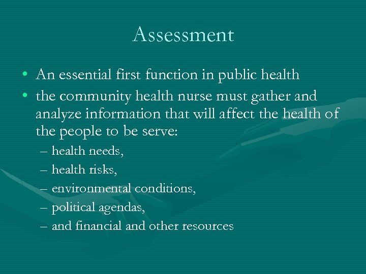 Assessment • An essential first function in public health • the community health nurse