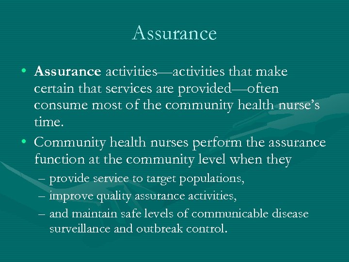Assurance • Assurance activities—activities that make certain that services are provided—often consume most of