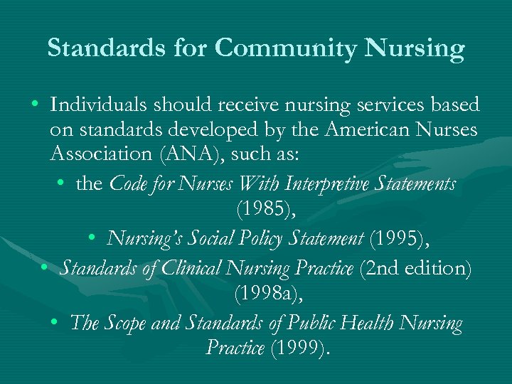 Standards for Community Nursing • Individuals should receive nursing services based on standards developed