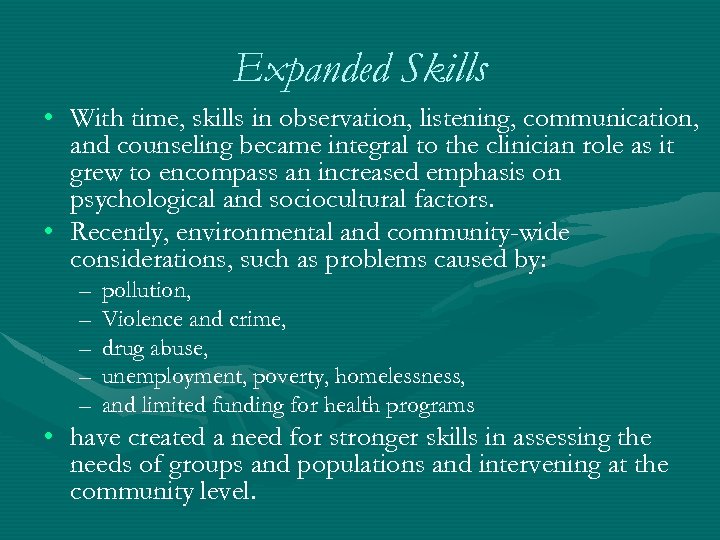 Expanded Skills • With time, skills in observation, listening, communication, and counseling became integral