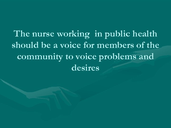 The nurse working in public health should be a voice for members of the