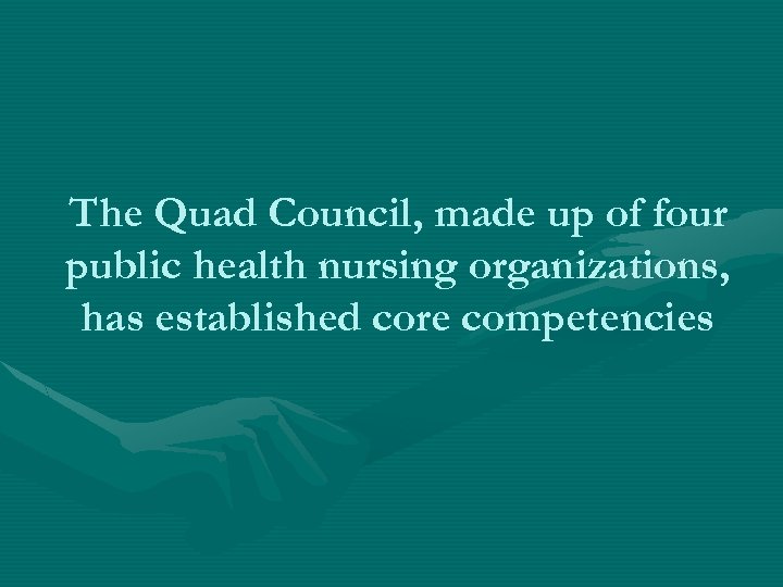 The Quad Council, made up of four public health nursing organizations, has established core