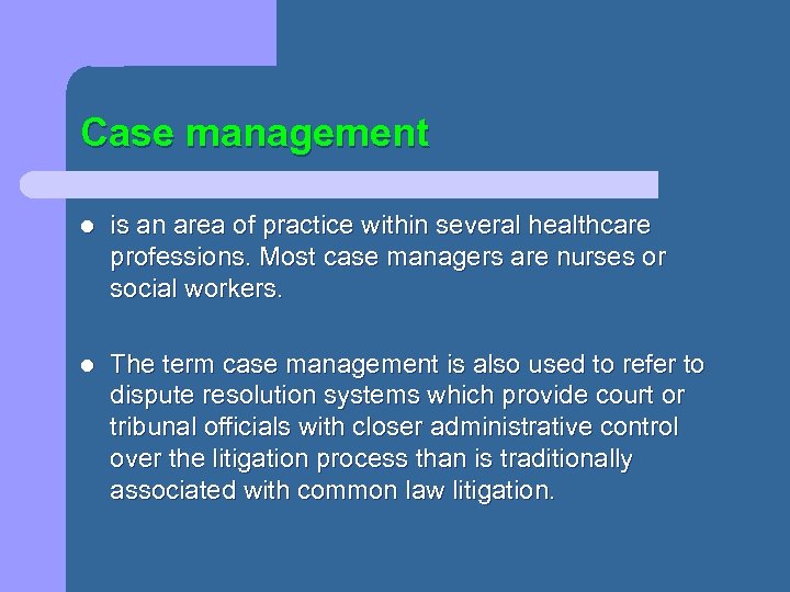 Case management l is an area of practice within several healthcare professions. Most case