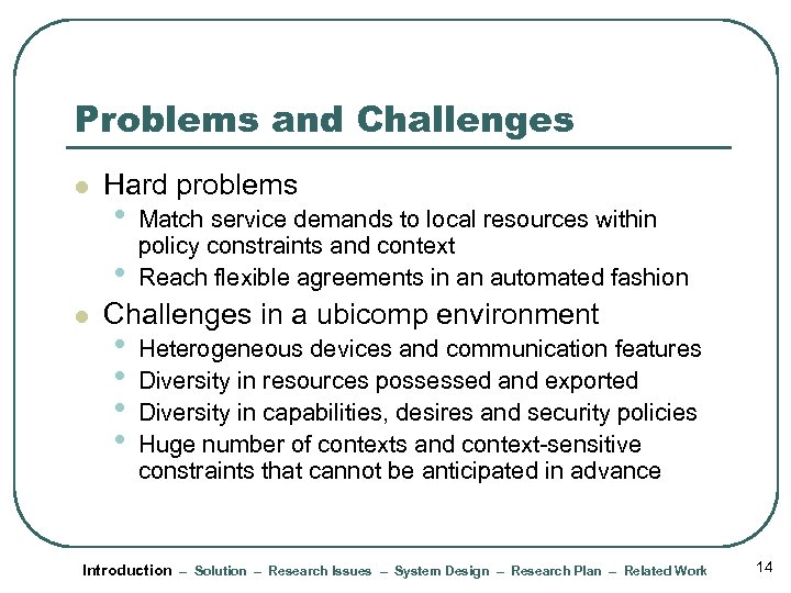 Problems and Challenges l Hard problems • • l Match service demands to local