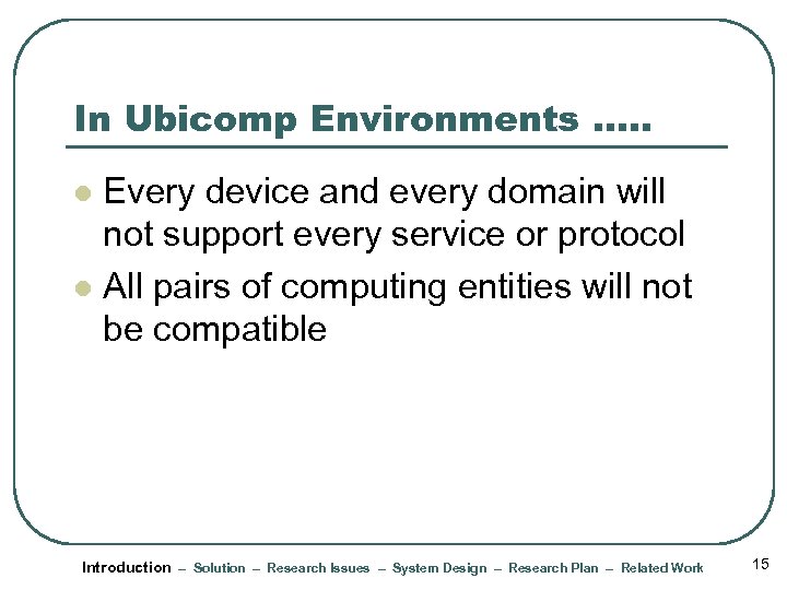 In Ubicomp Environments …. . Every device and every domain will not support every