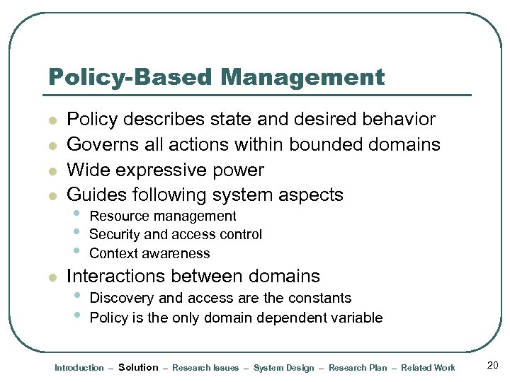 Policy-Based Management l l l Policy describes state and desired behavior Governs all actions