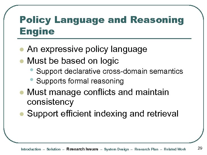 Policy Language and Reasoning Engine l l An expressive policy language Must be based