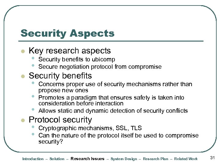 Security Aspects l l l Key research aspects • • Security benefits to ubicomp