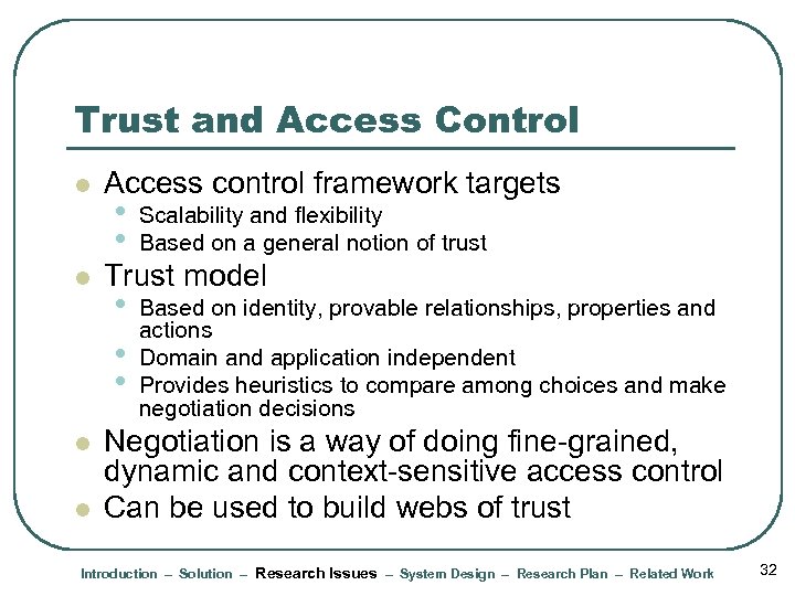 Trust and Access Control l l Access control framework targets • • Scalability and