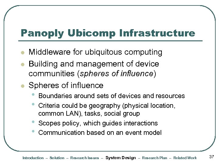 Panoply Ubicomp Infrastructure l l l Middleware for ubiquitous computing Building and management of