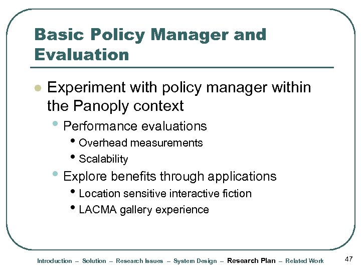 Basic Policy Manager and Evaluation l Experiment with policy manager within the Panoply context
