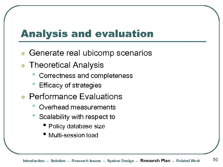 Analysis and evaluation l l l Generate real ubicomp scenarios Theoretical Analysis • •