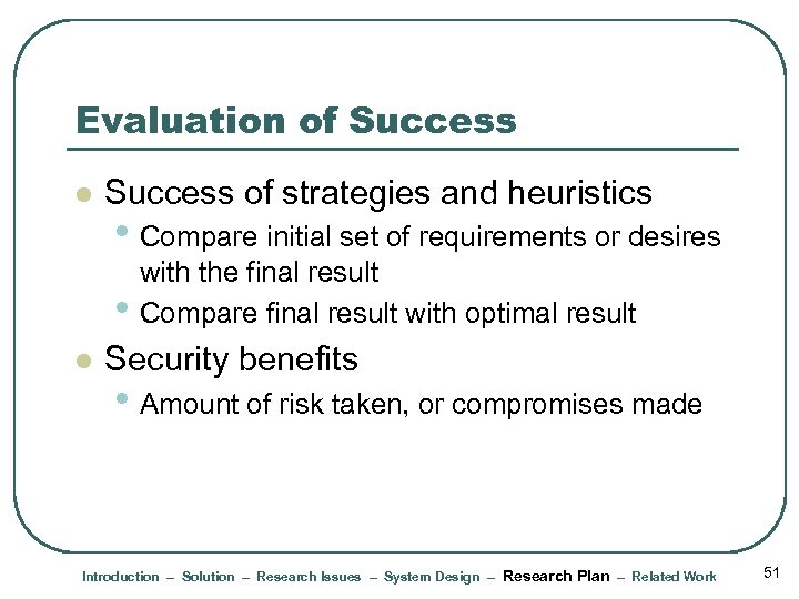 Evaluation of Success l Success of strategies and heuristics • Compare initial set of