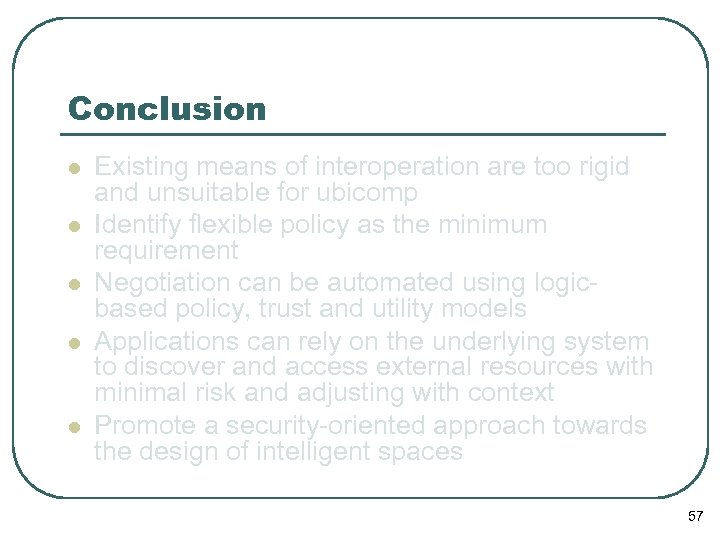 Conclusion l l l Existing means of interoperation are too rigid and unsuitable for
