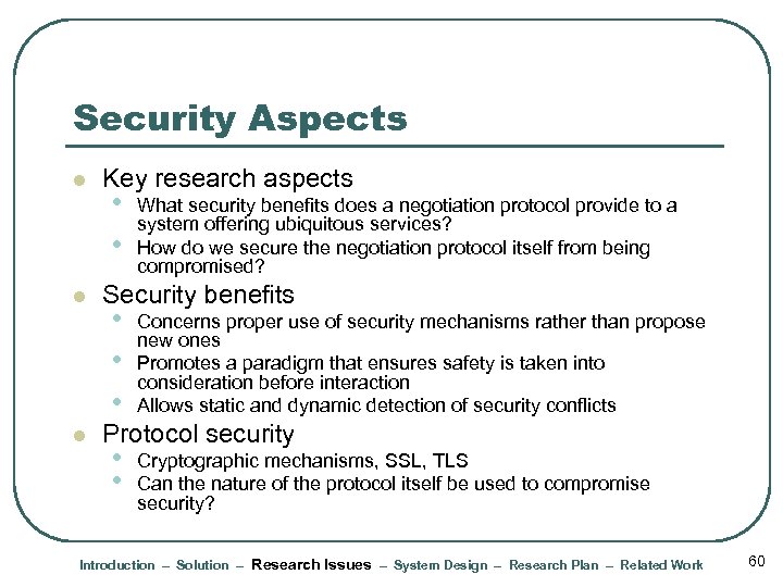 Security Aspects l l l Key research aspects • • What security benefits does