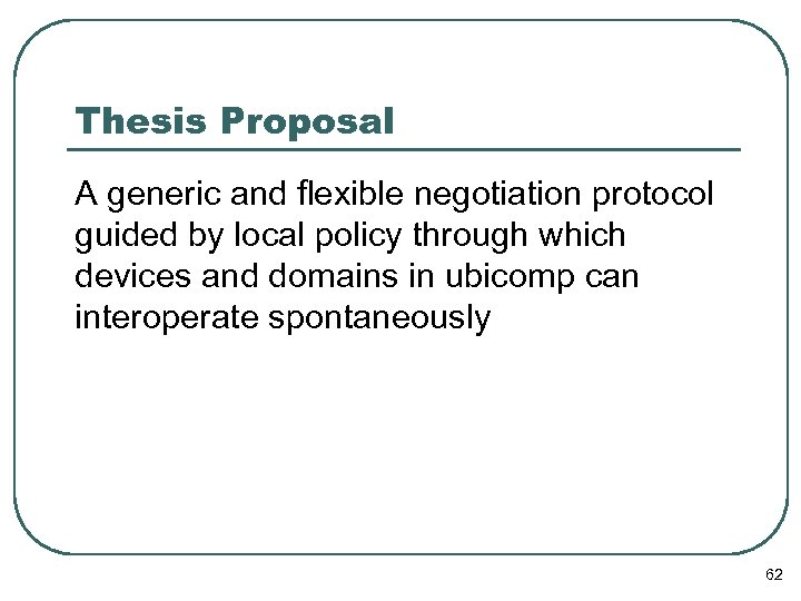 Thesis Proposal A generic and flexible negotiation protocol guided by local policy through which